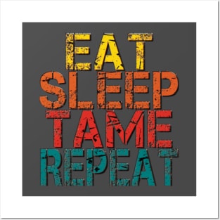 Eat Sleep Tame Repeat Posters and Art